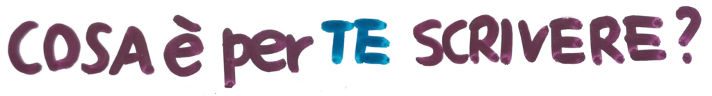 Cosa è per te scrivere